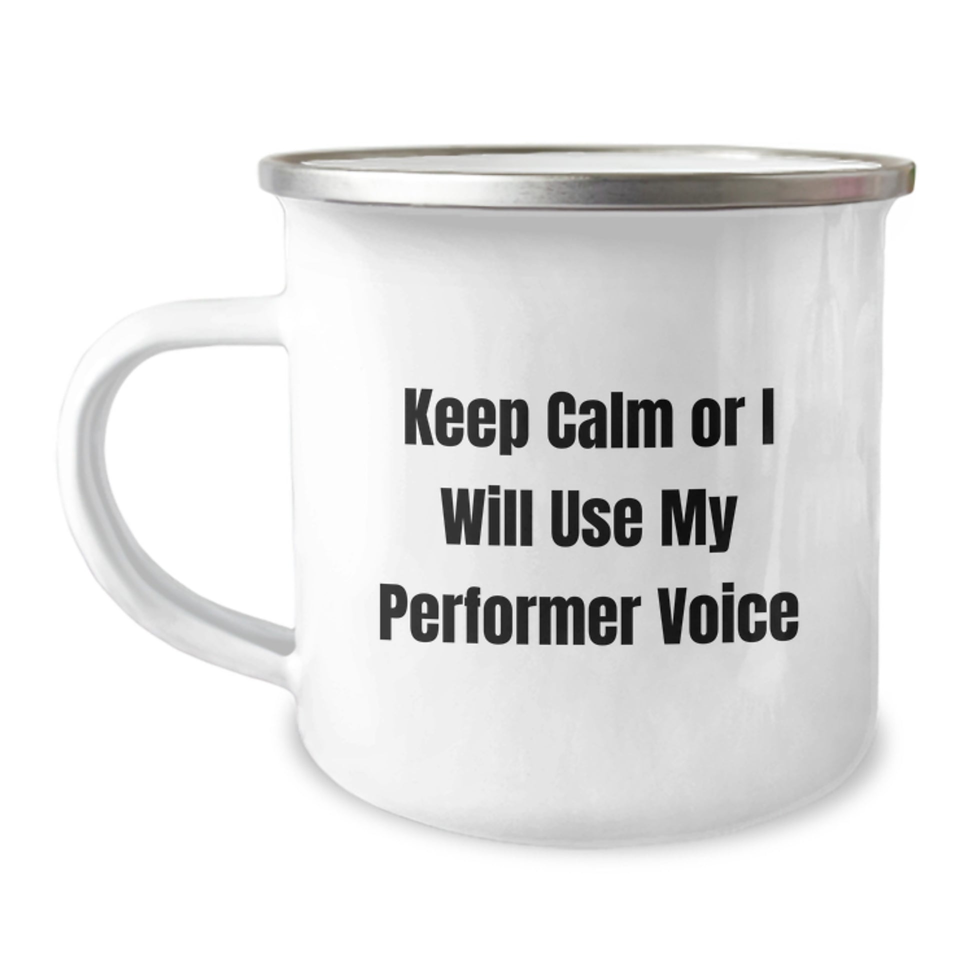 Funny Performer Gifts from Friends for Christmas Unique Camping Mug - Keep Calm Or I Will Use My Performer Voice - Image 1