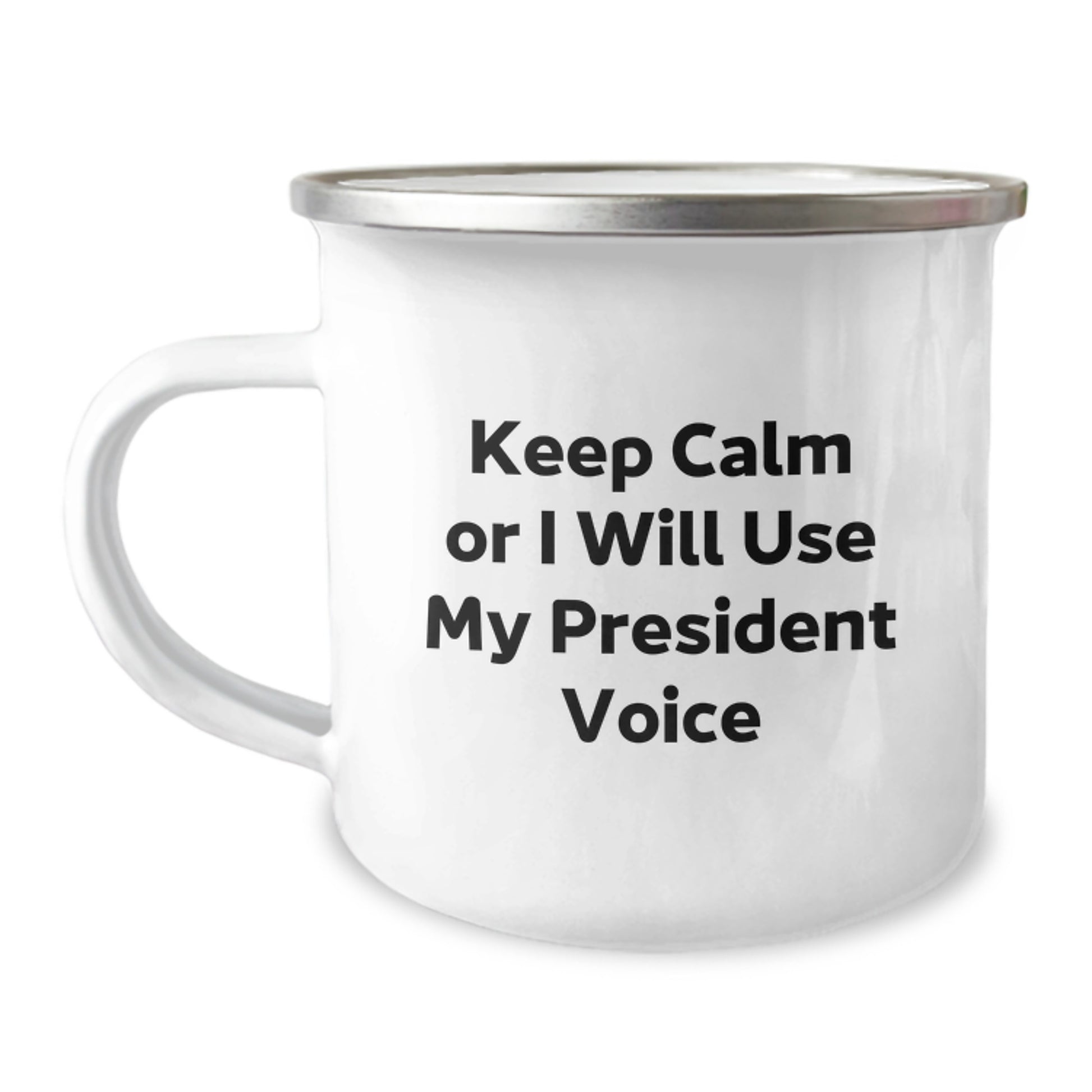 Funny President Quotes Gifts from Men for President Birthday Unique Gifts, Keep Calm Or I Will Use My President Voice Camping Mug - Image 1