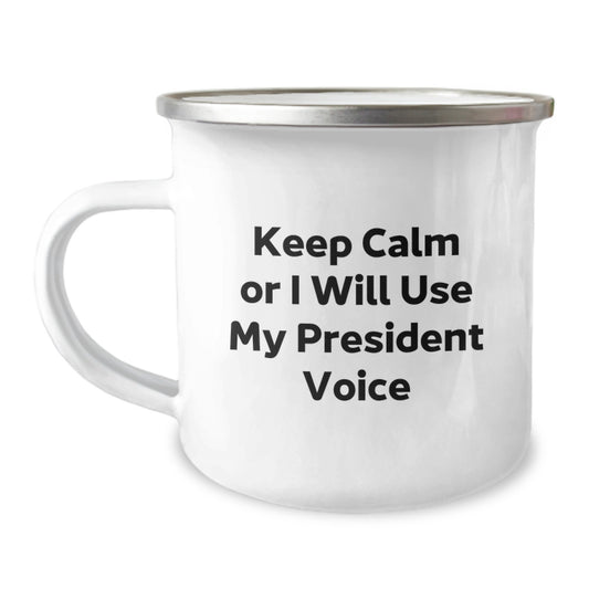 Funny President Quotes Gifts from Men for President Birthday Unique Gifts, Keep Calm Or I Will Use My President Voice Camping Mug - Image 1