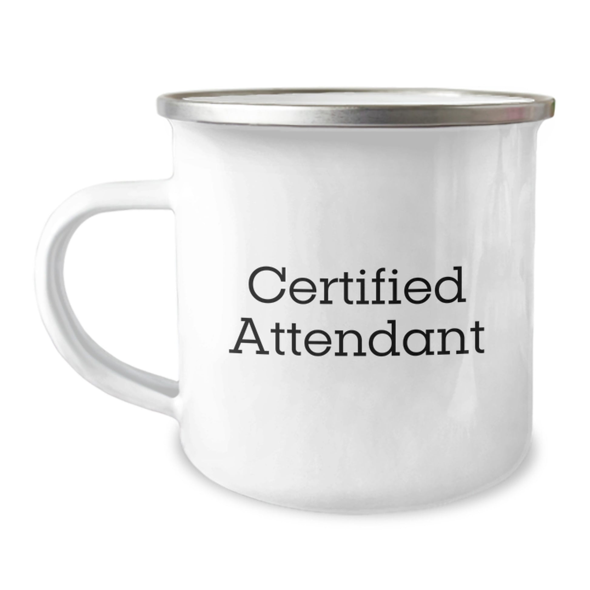 Funny Certified Attendant Gifts for Men Graduation Unique Camping Mug, Gifts from Family, Attendant Appreciation, Inspirational Quote, 12 oz Stainless Steel with Enamel Finish - Image 1