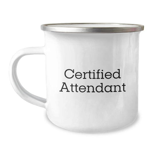 Funny Certified Attendant Gifts for Men Graduation Unique Camping Mug, Gifts from Family, Attendant Appreciation, Inspirational Quote, 12 oz Stainless Steel with Enamel Finish - Image 1