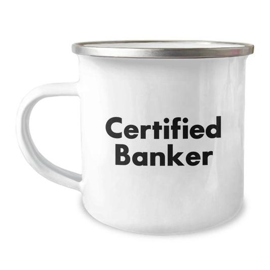 Funny Banker Gifts - 'Certified Banker' Camping Mug for Birthday, Perfect for Friends and Family - Image 1