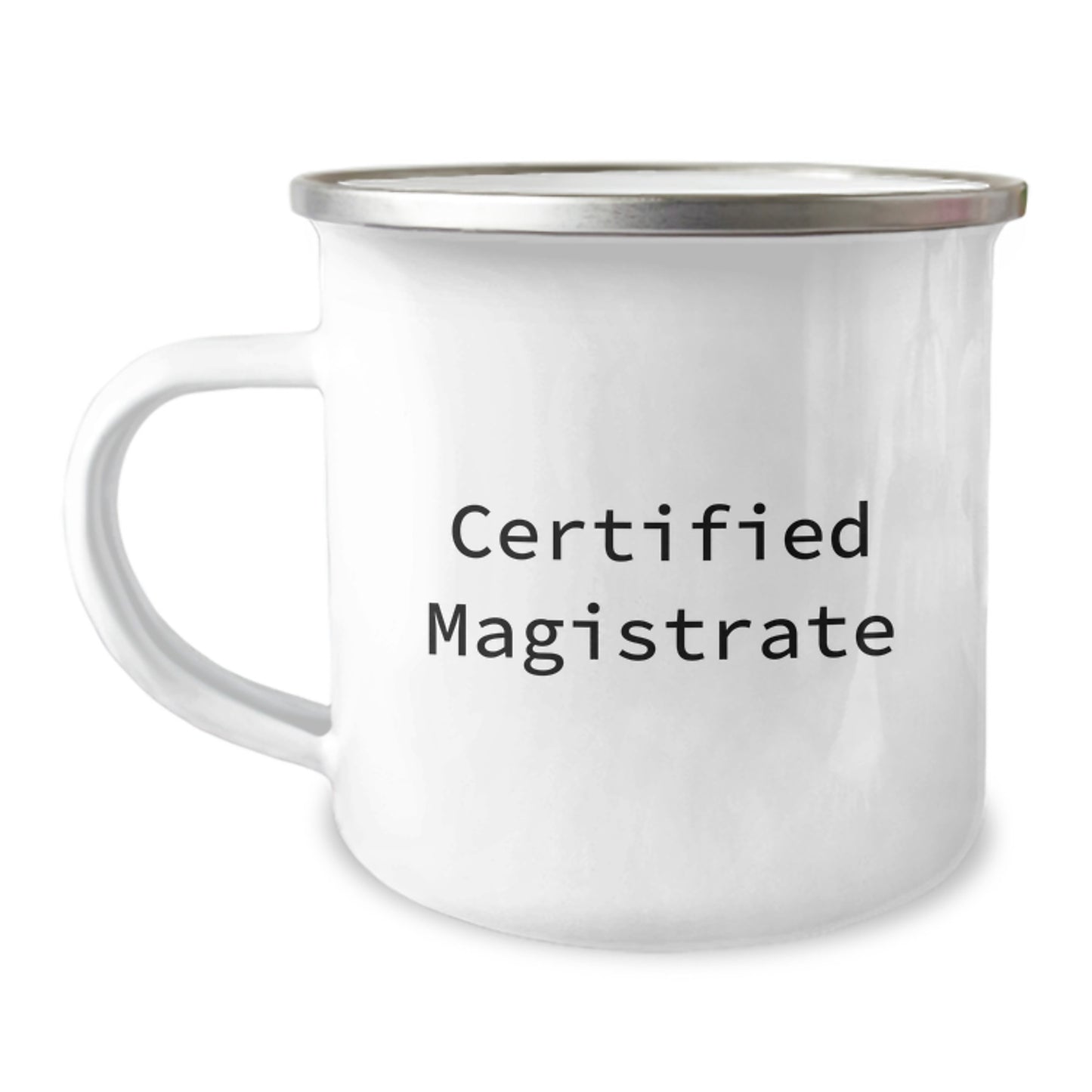 Magistrate Gifts from Friends - Certified Magistrate Quote Funny Camping Mug, 12 oz Stainless Steel with Enamel Finish, Birthday Unique Gifts for Magistrates - Image 1