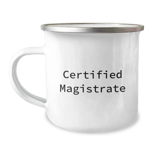 Magistrate Gifts from Friends - Certified Magistrate Quote Funny Camping Mug, 12 oz Stainless Steel with Enamel Finish, Birthday Unique Gifts for Magistrates - Image 1