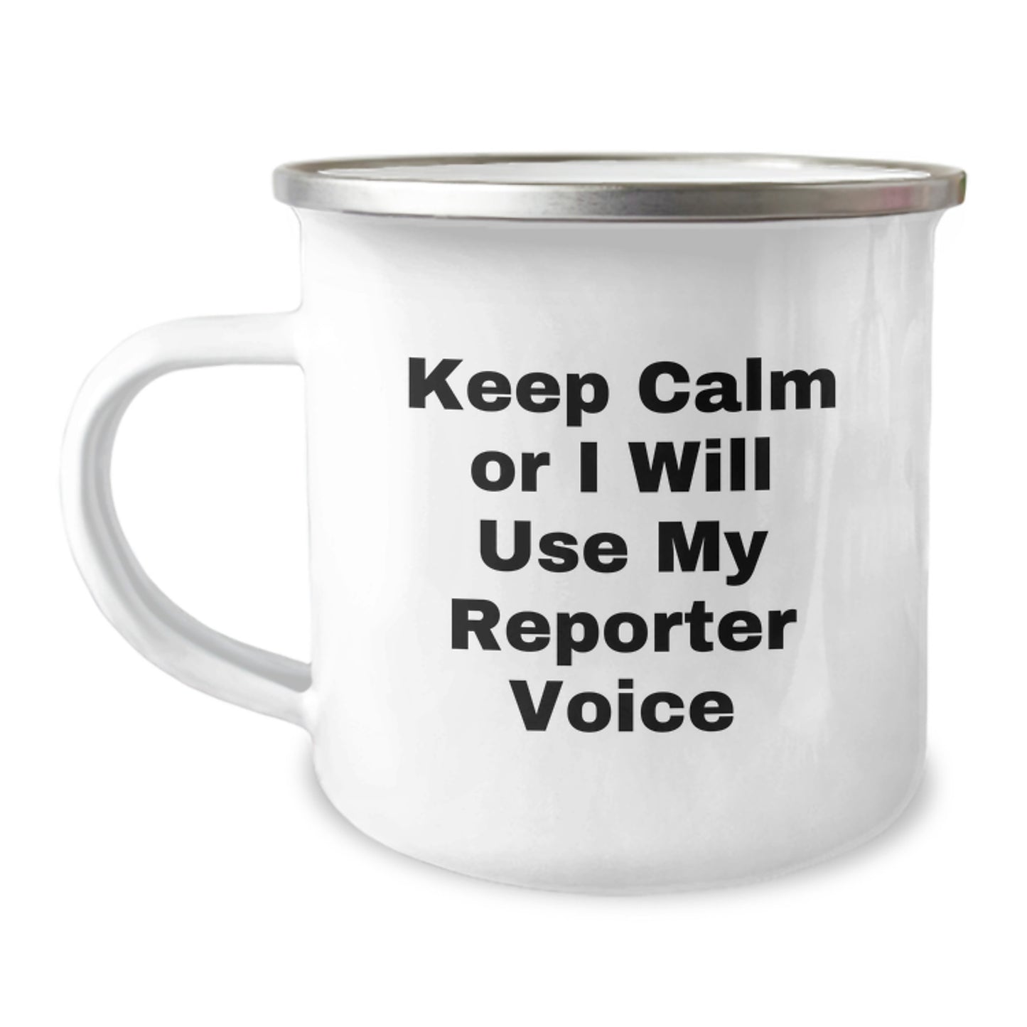 Fun Christmas Unique Gifts for Reporter Friends, Unique Reporter Camping Mug, Keep Calm Or I Will Use My Reporter Voice Quote - Image 1
