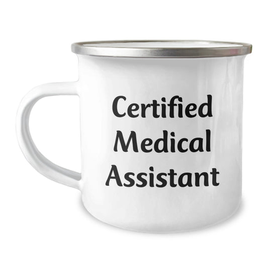 Funny Medical Assistant Gifts, Birthday Unique Gifts for Friends, Funny Camping Mugs, Certified Medical Assistant Quote - Gifts from Friends to Family - Image 1