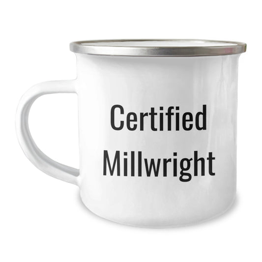 Funny Certified Millwright Mug Gifts from Friends to Millwrights on Birthday, Camping Mug for Men, Unique Gift Ideas - Image 1