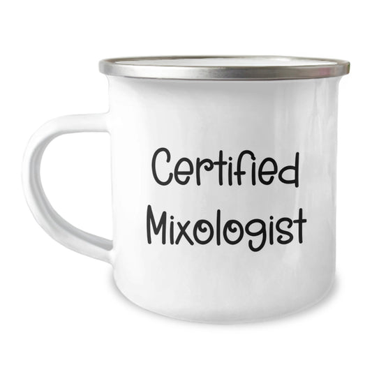 Certified Mixologist Funny Quotes Birthday Unique Gifts from Friends for Mixologist Camping Mug, Unique Birthday Unique Gifts for Men or Women, Funny Birthday Unique Gifts - Image 1