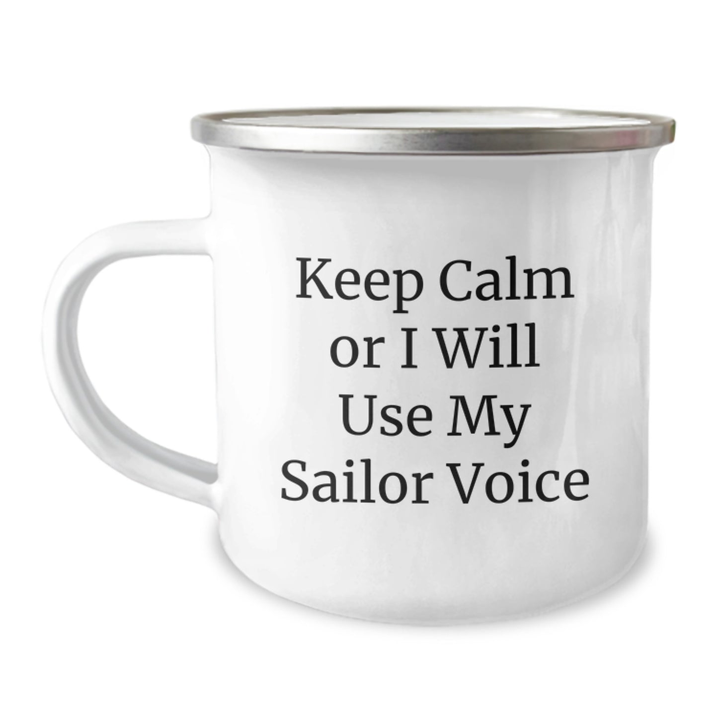 Funny Sailor Gifts, Keep Calm Or I Will Use My Sailor Voice, 12 oz Camping Mug for Sailor Friends, Gifts from Men to Sailor Graduates, Unique Gifts for Sailor Enthusiasts - Image 1