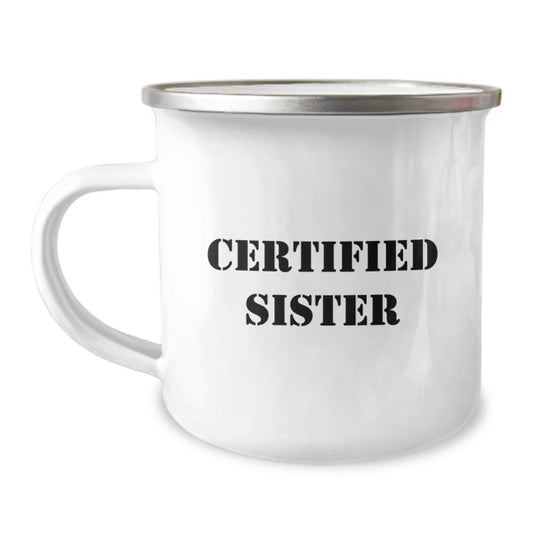 Funny Sister Camping Mug Gifts from Men to Sister for Graduation, Cute Certified Sister Quote, 12 oz Stainless Steel with Enamel Finish - Image 1