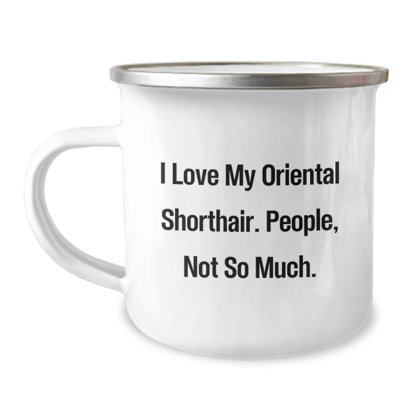 Oriental Shorthair Cat Lover Gifts from Men to Friends - Christmas Unique Mugs for People Who Love Cats, Funny Quote I Love My Oriental Shorthair. People, Not So Much. Camping Mug - Image 1
