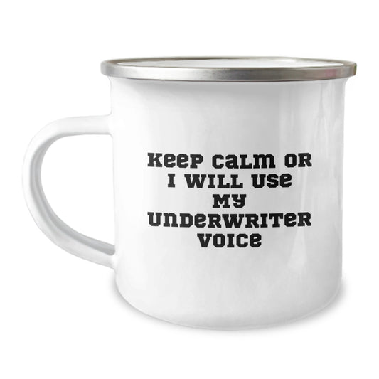Funny Underwriter Gifts from Men, Christmas Unique Gifts for Underwriter Friends, Keep Calm Or I Will Use My Underwriter Voice Camping Mug - Image 1