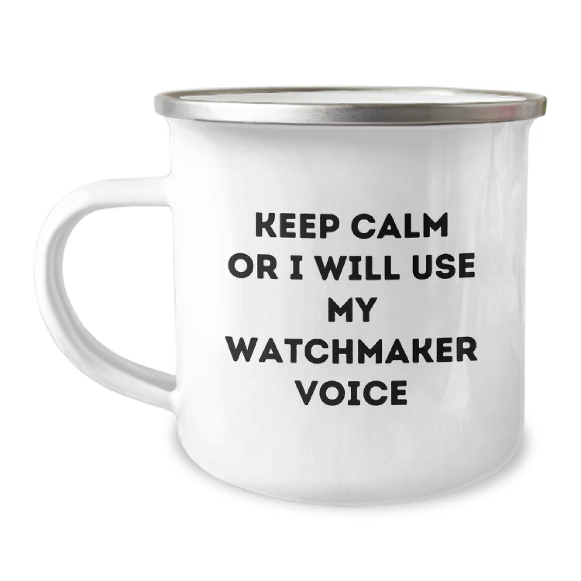 Funny Watchmaker Gifts from Men to Watchmaker Friends for Christmas Unique - Keep Calm Or I Will Use My Watchmaker Voice Camping Mug - Image 1