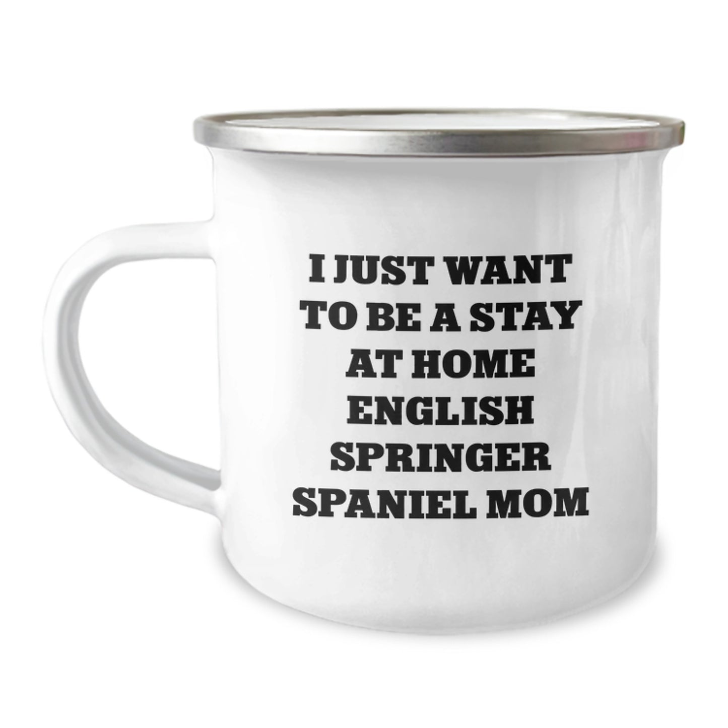 Funny English Springer Spaniel Dog Mom Gifts from Family for Birthday Unique English Springer Spaniel Dog Mugs, I Just Want To Be A Stay At Home - Image 1