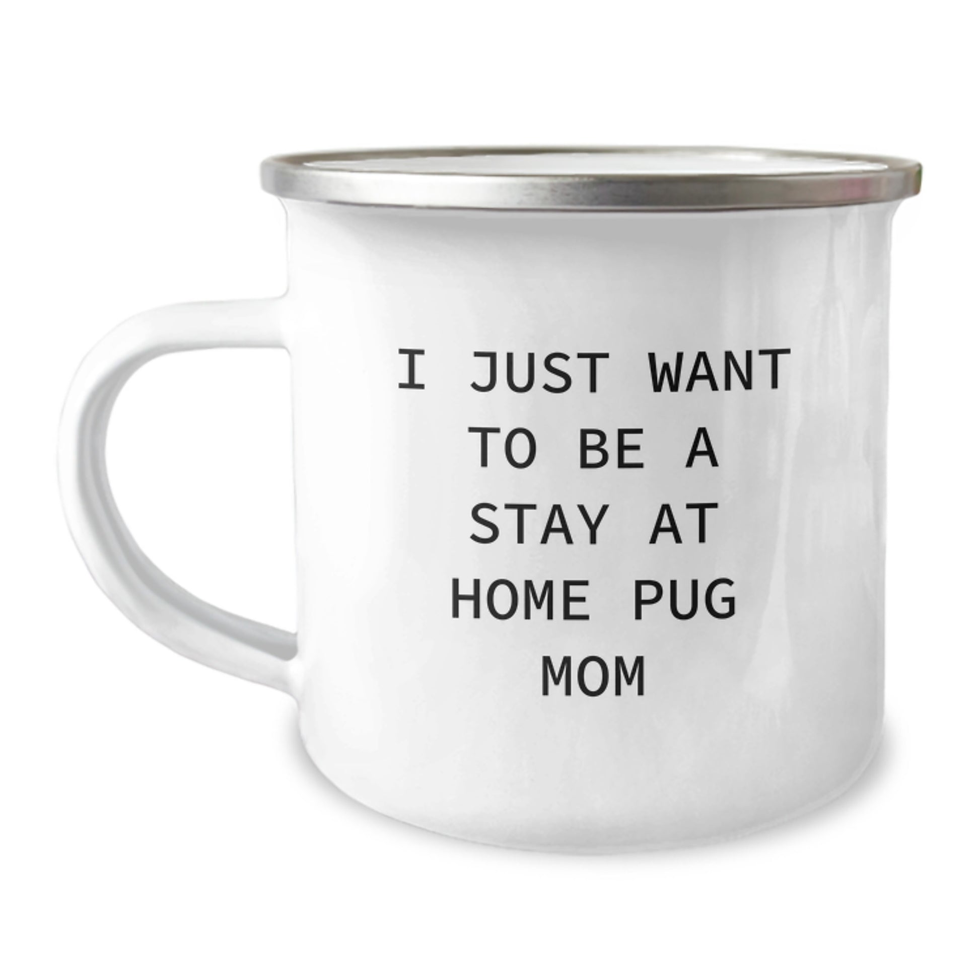 Funny Pug Mom Camping Mug Gifts from Family for Pug Dog Lovers on Christmas Morning - 'I Just Want To Be A Stay At Home Pug Mom' - Image 1