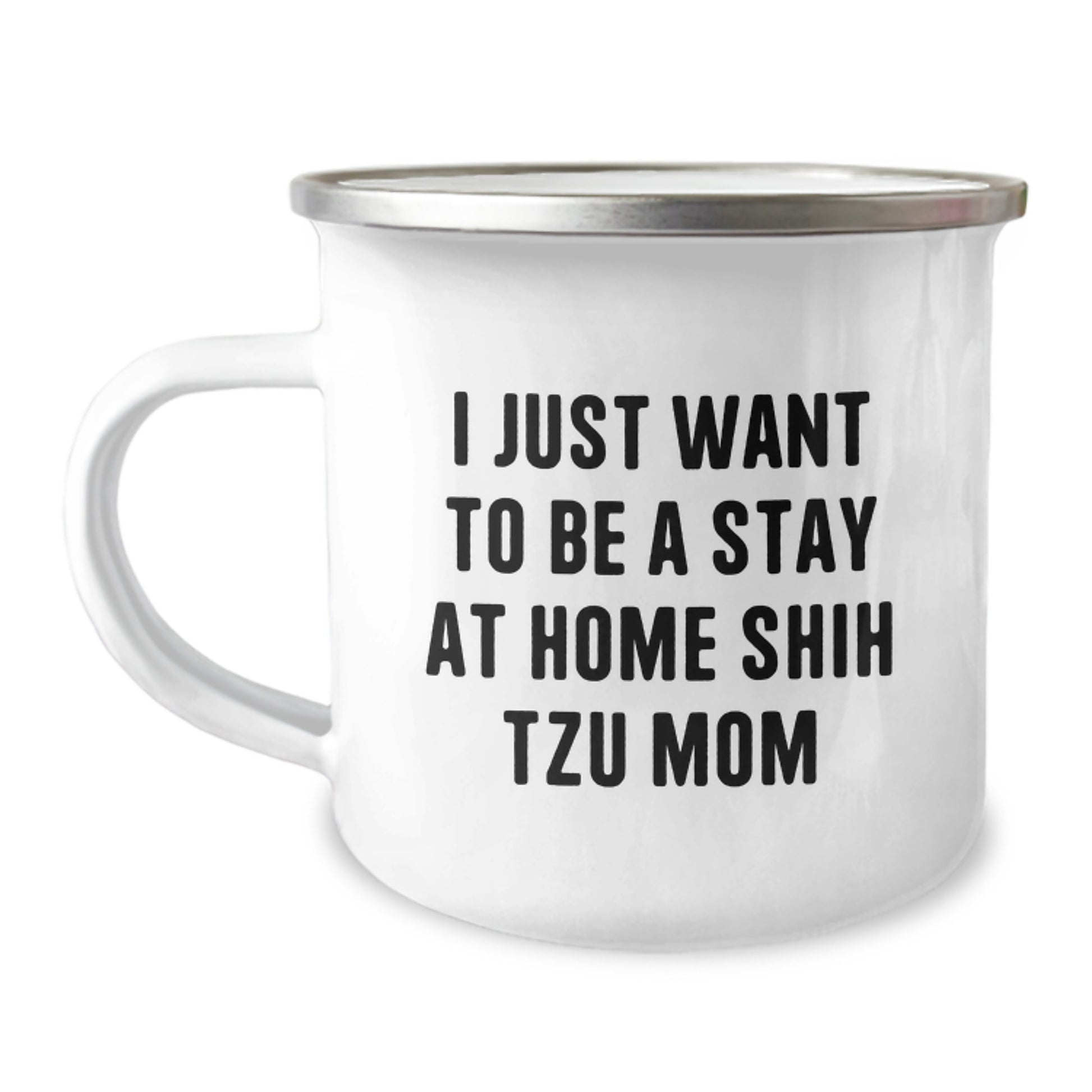 Funny Shih Tzu Dog Christmas Unique Gifts for Mom Camping Mug - I Just Want To Be A Stay At Home Shih Tzu Mom, Unique Holiday Present from Women to Friends - Image 1