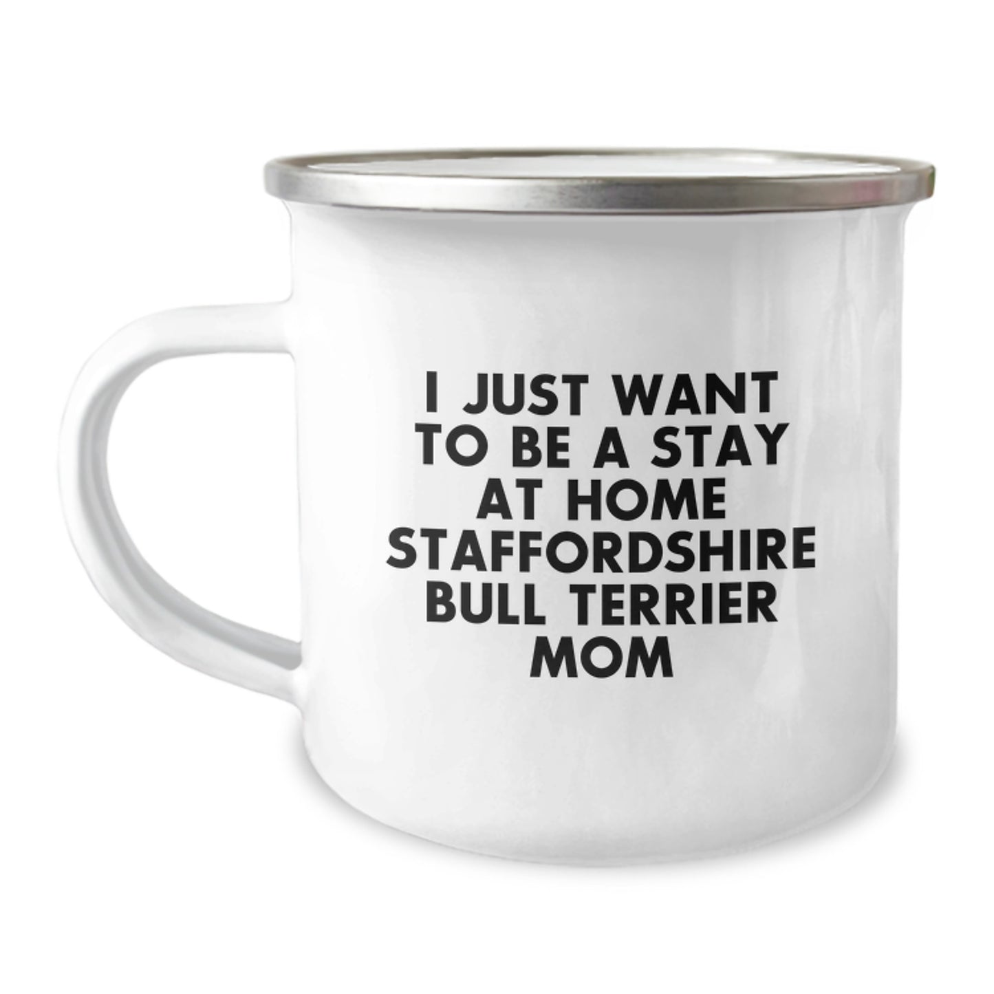Funny Staffordshire Bull Terrier Dog Gifts for Staffy Moms - I Just Want To Be A Stay At Home Staffordshire Bull Terrier Mom Camping Mug, Birthday Unique Gifts from Friends to Dog Lovers - Image 1