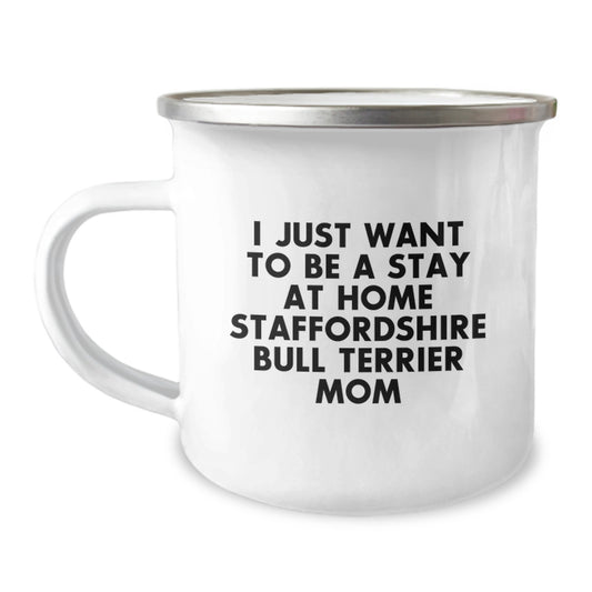 Funny Staffordshire Bull Terrier Dog Gifts for Staffy Moms - I Just Want To Be A Stay At Home Staffordshire Bull Terrier Mom Camping Mug, Birthday Unique Gifts from Friends to Dog Lovers - Image 1
