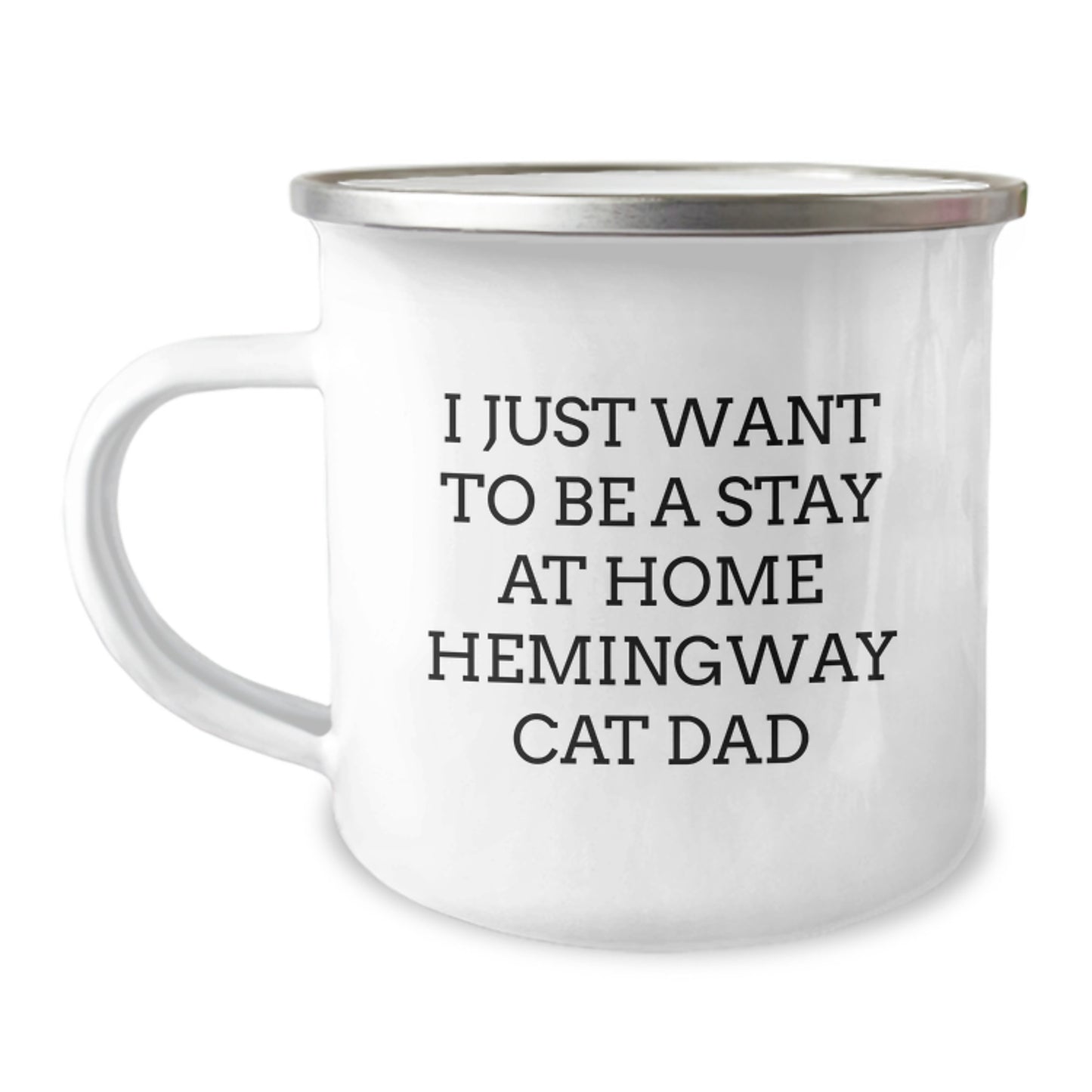 Funny Hemingway Cat Dad Gifts for Him from Friends - Camping Mug, I Just Want To Be A Stay At Home Hemingway Cat Dad, Graduation Unique Gifts - Image 1