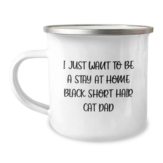 Funny Camping Mug Gifts from Friends for Black Short Hair Cat Dad's Graduation - 'I Just Want To Be A Stay At Home Black Short Hair Cat Dad' - Unique Gifts for Men - Image 1