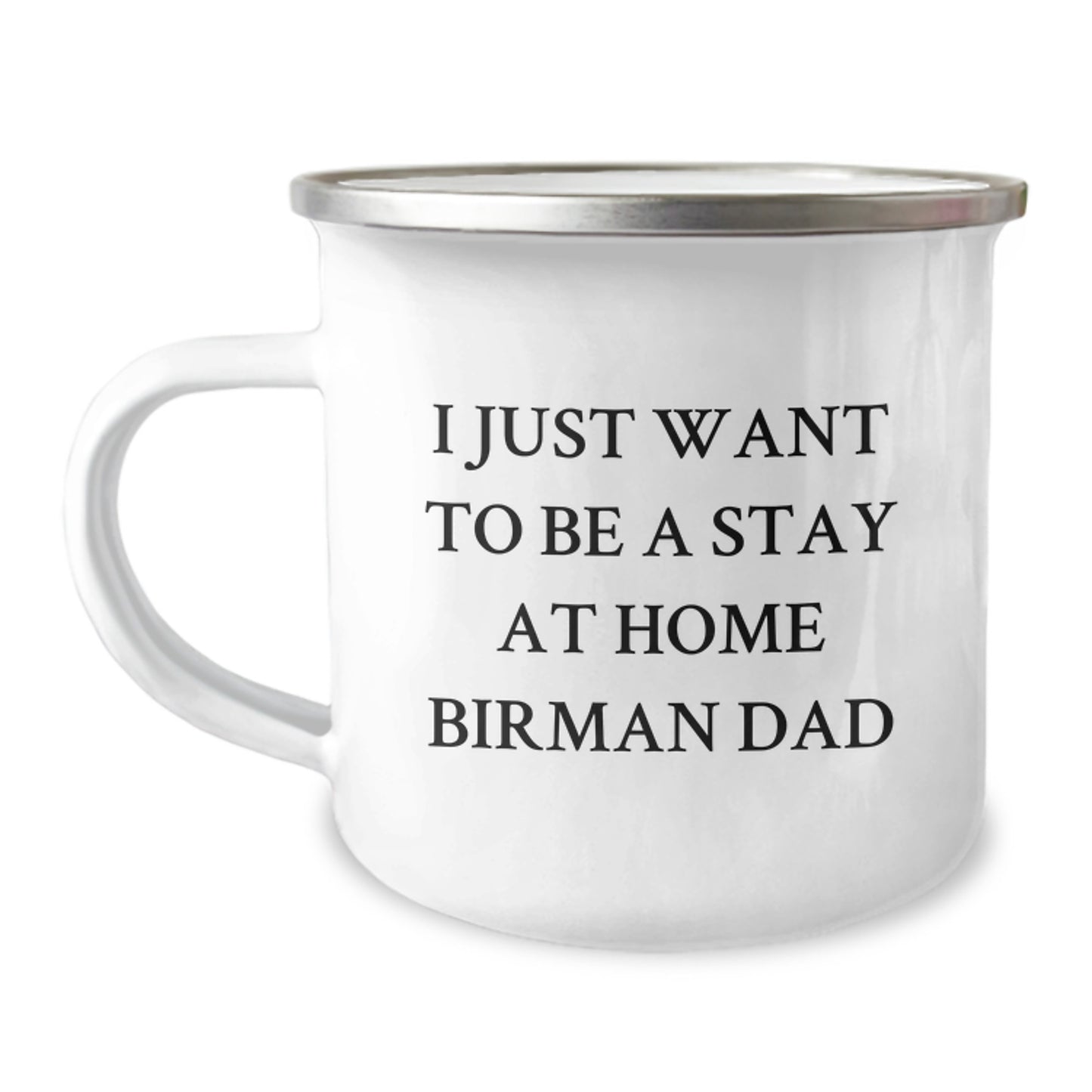 Birman Cat Dad Funny Camping Mug, Gifts from Friends, Unique Gifts for Birman Cat Men, Men's Graduation Gifts, 'I Just Want To Be A Stay At Home Birman Dad' - Image 1