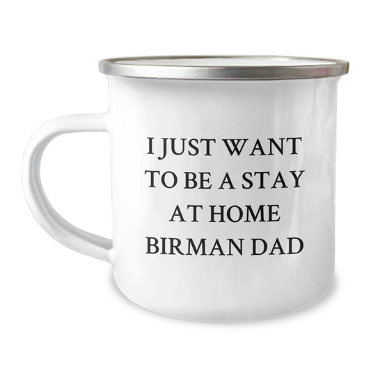Birman Cat Dad Funny Camping Mug, Gifts from Friends, Unique Gifts for Birman Cat Men, Men's Graduation Gifts, 'I Just Want To Be A Stay At Home Birman Dad' - Image 1
