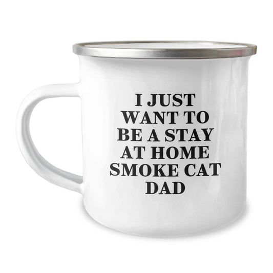 Funny Smoke Cat Dad Gifts, I Just Want To Be A Stay At Home Smoke Cat Dad, Smoke Cat Camping Mug for Graduation, Unique Gifts from Friends to Family - Image 1