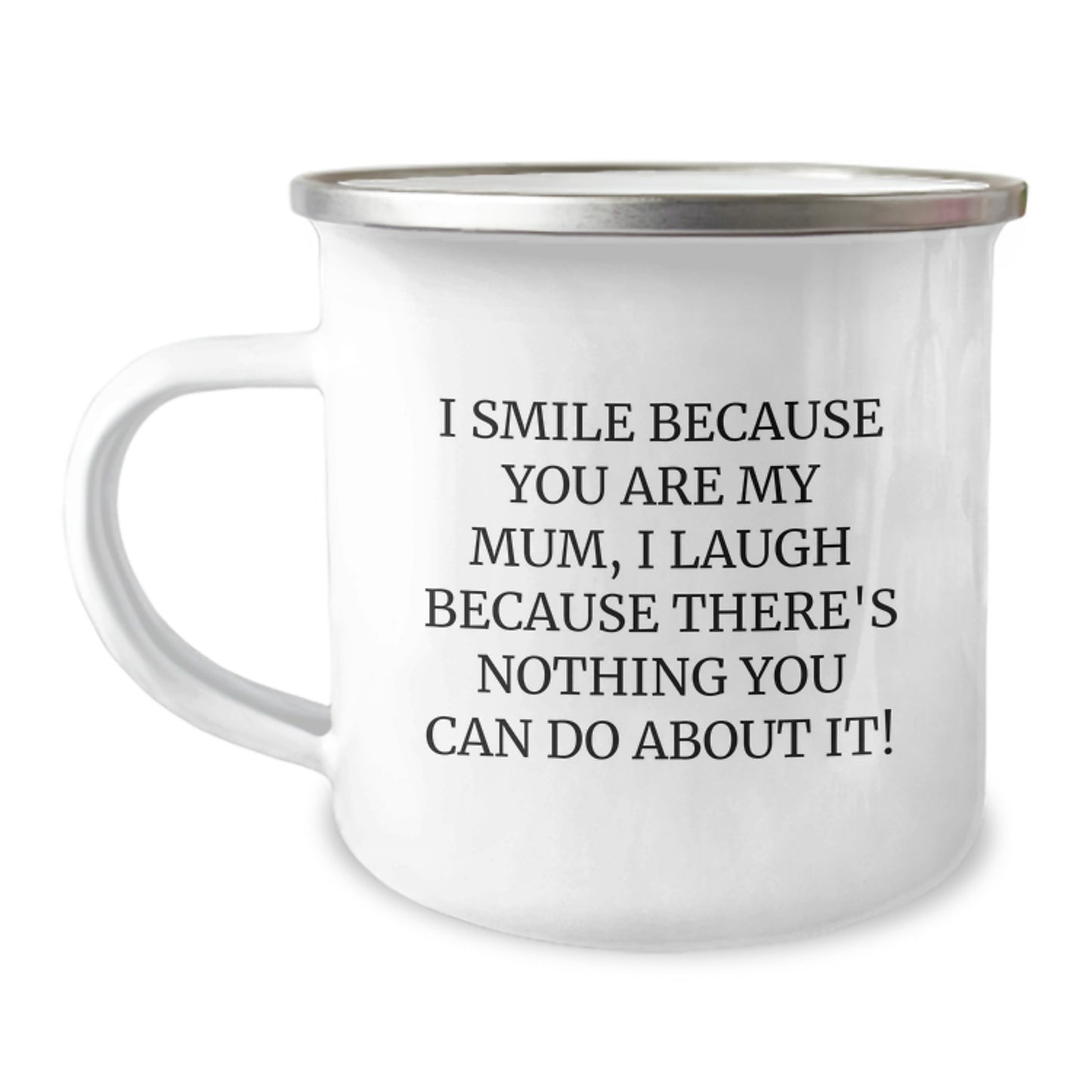 Funny Mum Camping Mug Gifts from Family - I Smile Because You Are My Mum, I Laugh Because There's Nothing You Can Do About It! - Unique Christmas Unique Gifts for Mum - Image 1