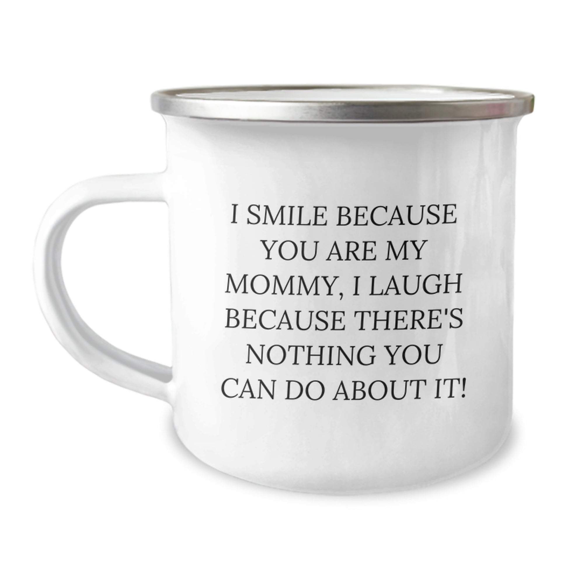 Cute Mommy Camping Mug Gifts from Family, Funny I Smile Because You Are My Mommy, I Laugh Because There's Nothing You Can Do About It! Christmas Unique Presents - Image 1