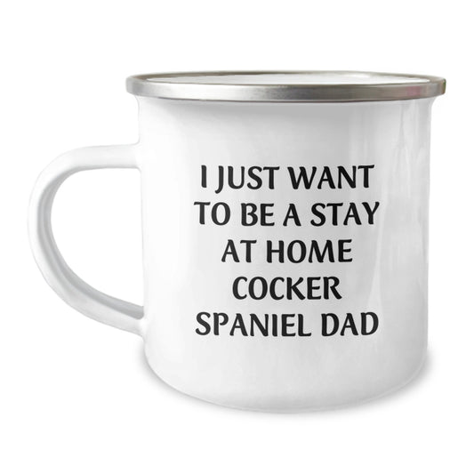 Funny Cocker Spaniel Dad Gifts from Men for Christmas Unique Presents, 'I Just Want To Be A Stay At Home Cocker Spaniel Dad' Camping Mug, Perfect for Cocker Spaniel Enthusiasts - Image 1