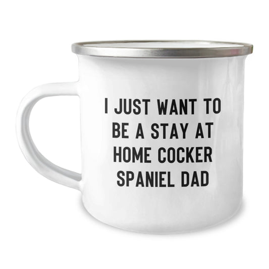 Funny Cocker Spaniel Dad Gifts for Men - I Just Want To Be A Stay At Home Cocker Spaniel Dad Christmas Unique Mugs - Image 1