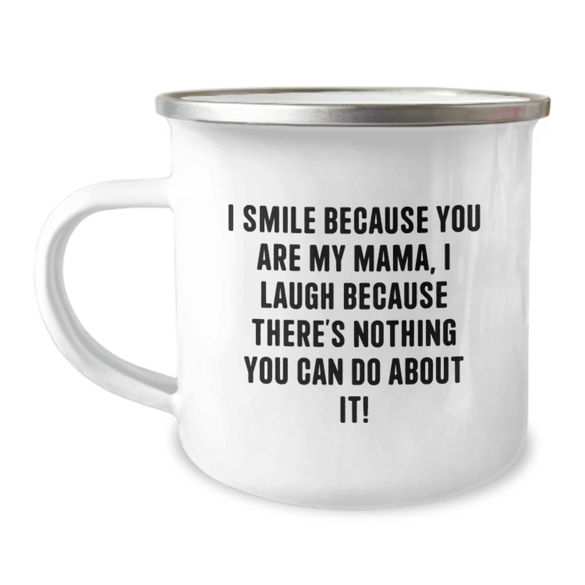 Funny Mama Camping Mug Gifts from Family, Perfect for Christmas Unique Gifts for Mama, I Smile Because You Are My Mama, I Laugh Because There's Nothing You Can Do About It! - Image 1