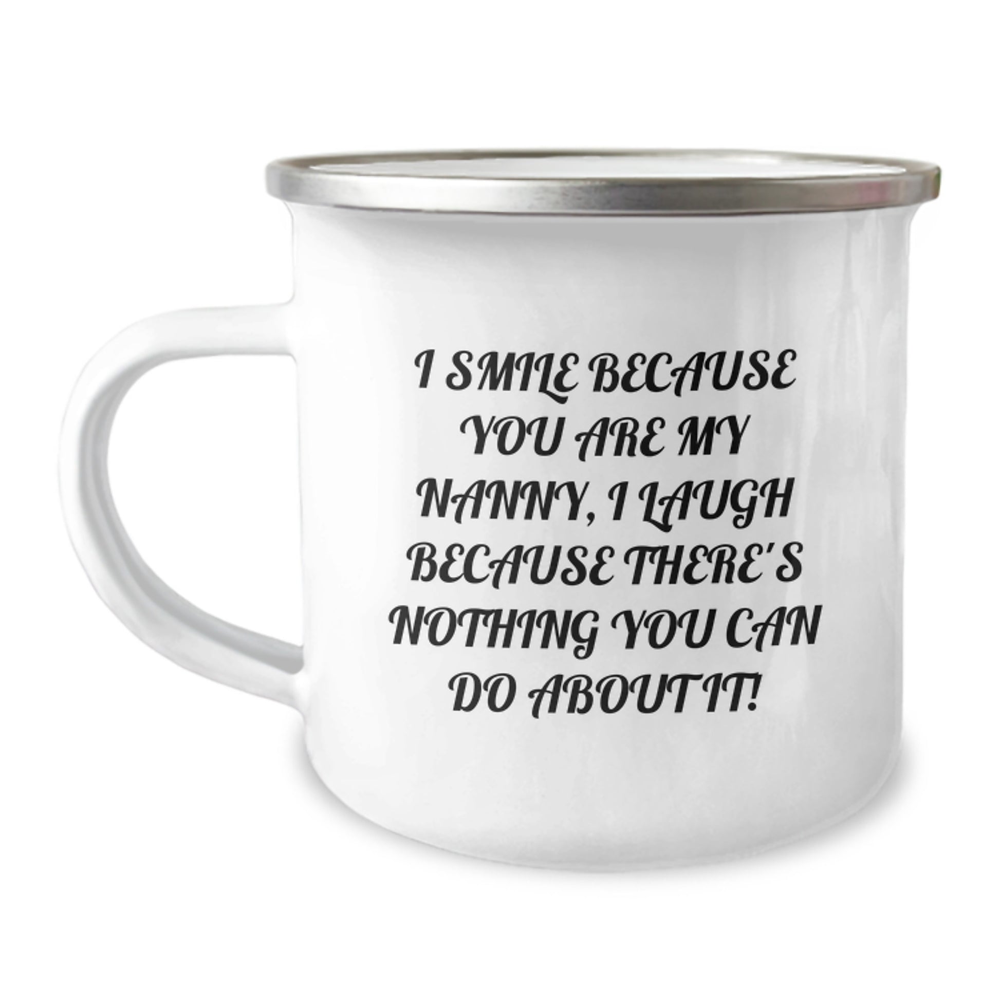 Funny Nanny Gifts from Family for Nanny, Camping Mug 'I Smile Because You Are My Nanny, I Laugh Because There's Nothing You Can Do About It', Christmas Unique Gifts - Image 1