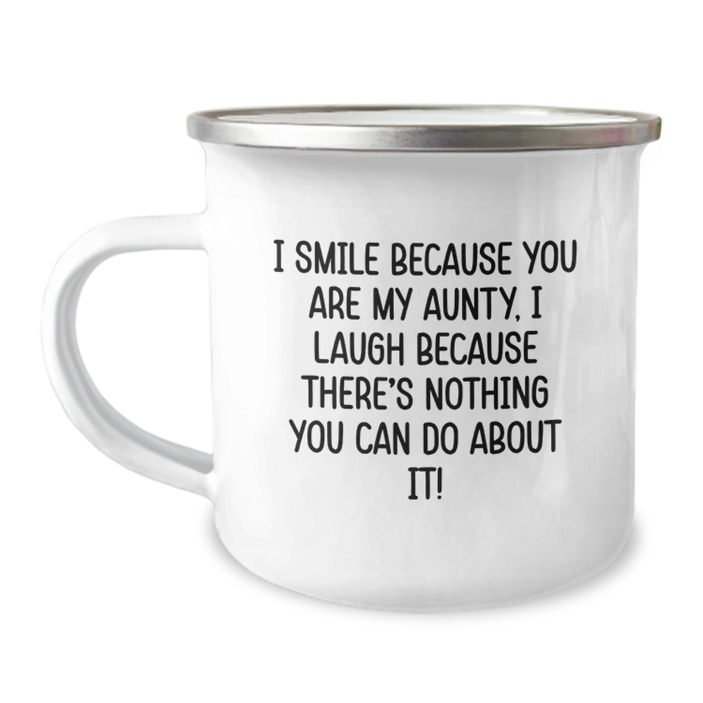 Funny Aunty Gifts from Family - I Smile Because You Are My Aunty, I Laugh Because There's Nothing You Can Do About It! Christmas Camping Mug - Image 1