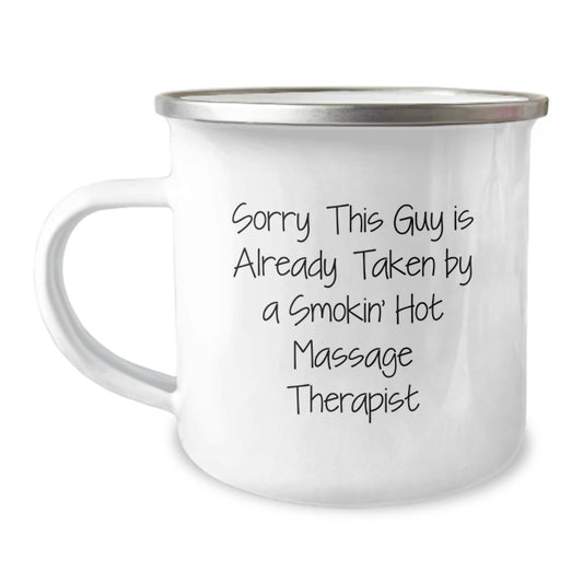 Funny Massage Therapist Gifts for Men from Friends, Unique Valentine's Camping Mug - 'Sorry, This Guy Is Already Taken By A Smokin' Hot Massage Therapist' - Image 1