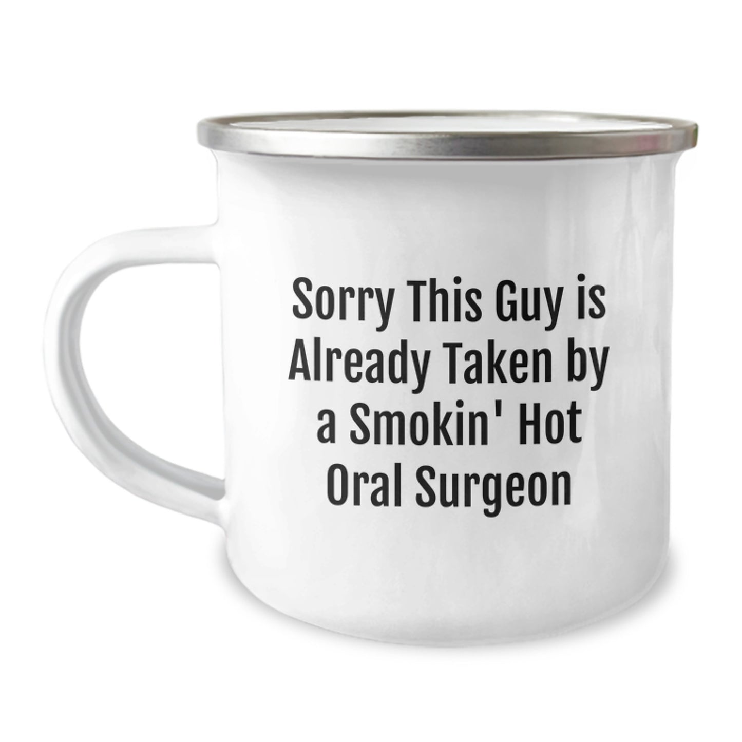 Funny Gifts from Friends for Oral Surgeon Birthday Unique Mug, Sorry This Guy Is Already Taken By A Smokin' Hot Oral Surgeon, Camping Mug for Men or Women - Image 1