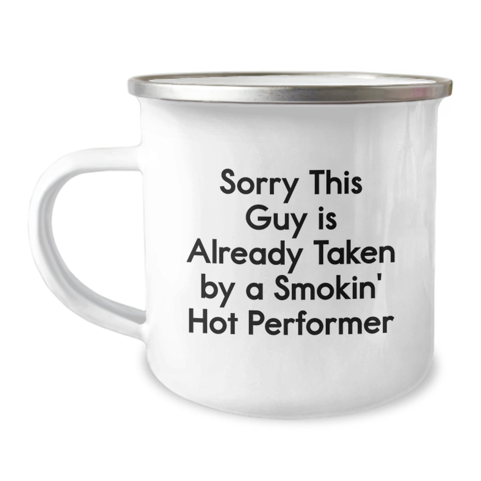 Funny Performer Gifts for Men from Friends on Birthday, Sorry This Guy Is Already Taken By A Smokin' Hot Performer Camping Mug - Image 1