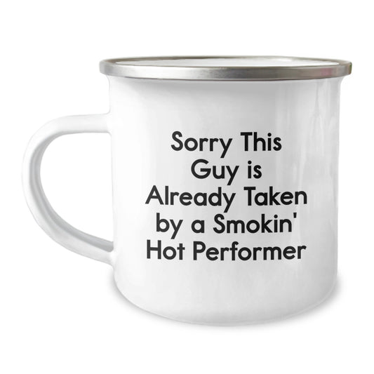 Funny Performer Gifts for Men from Friends on Birthday, Sorry This Guy Is Already Taken By A Smokin' Hot Performer Camping Mug - Image 1