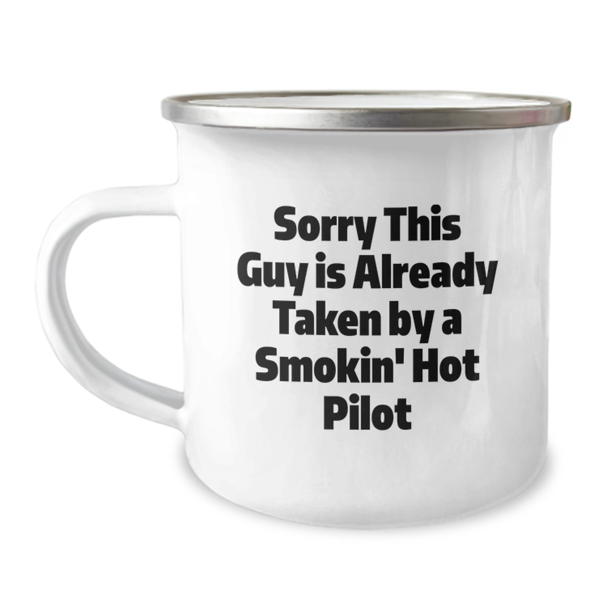 Funny Pilot Gifts for Birthday - Sorry This Guy Is Already Taken By A Smokin' Hot Pilot Enamel Camping Mug for Men, Friends, Coworkers, Family - Image 1
