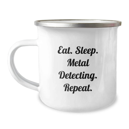 Metal Detecting Camping Mug, Eat. Sleep. Metal Detecting. Repeat., Funny Graduation Gifts for Metal Detecting Enthusiasts, Gifts from Men, Gifts for Metal Detecting Friends - Image 1