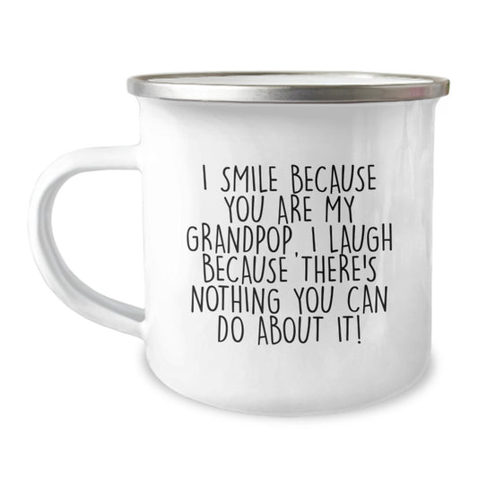 Funny Grandpop Gifts - Unique Camping Mug for Grandpop on Valentine's - 'I Smile Because You Are My Grandpop, I Laugh Because There's Nothing You Can Do About It!' - Image 1