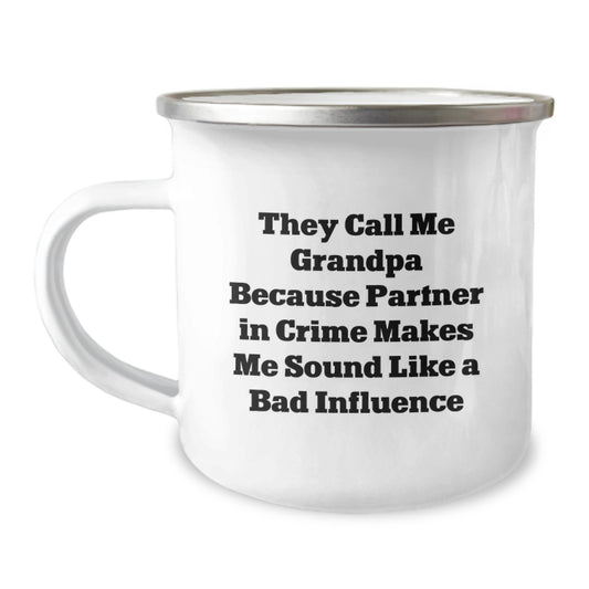 Funny Grandpa Gifts - They Call Me Grandpa Because Partner In Crime Makes Me Sound Like A Bad Influence Camping Mug For Men - Image 1