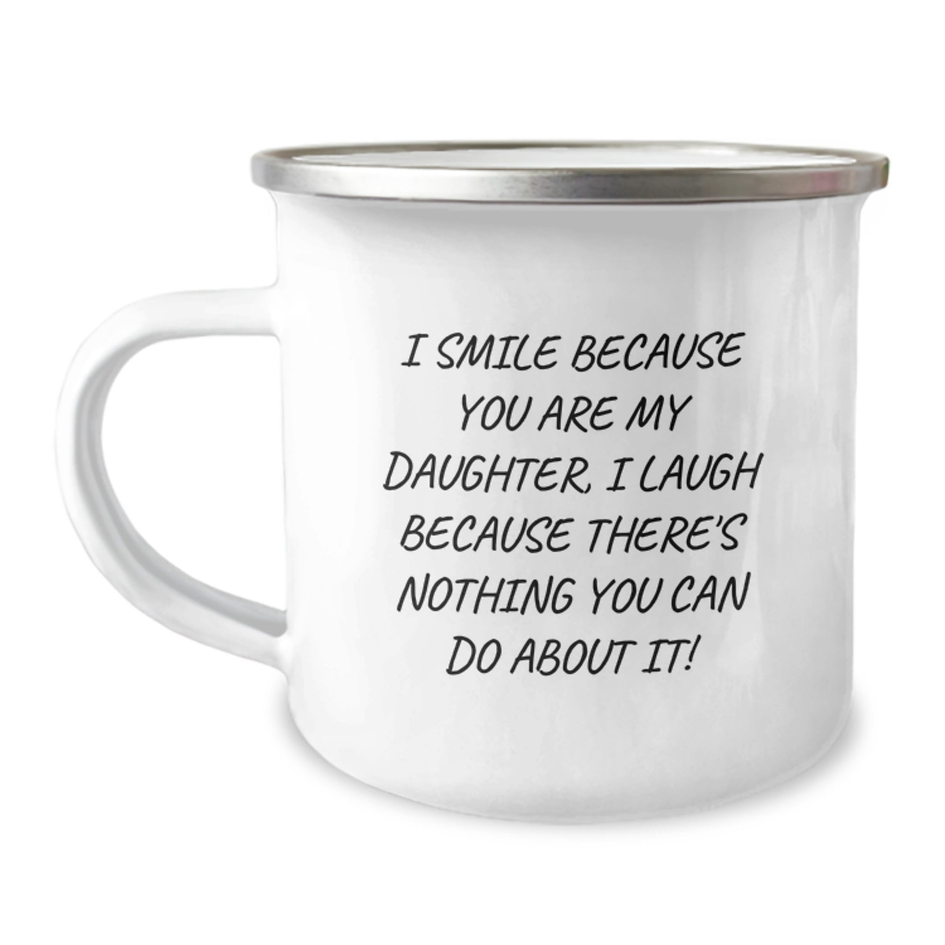 Funny Daughter Gifts from Dad - Birthday Unique Mugs for Her - Daughter Camping Mug - I Smile Because You Are My Daughter, I Laugh Because There's Nothing You Can Do About It! - Image 1