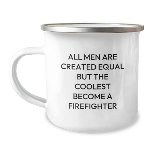 Funny Firefighter Gifts from Men for Christmas Unique Camping Mugs with Quote 'All Men Are Created Equal But The Coolest Become A Firefighter' - Image 1