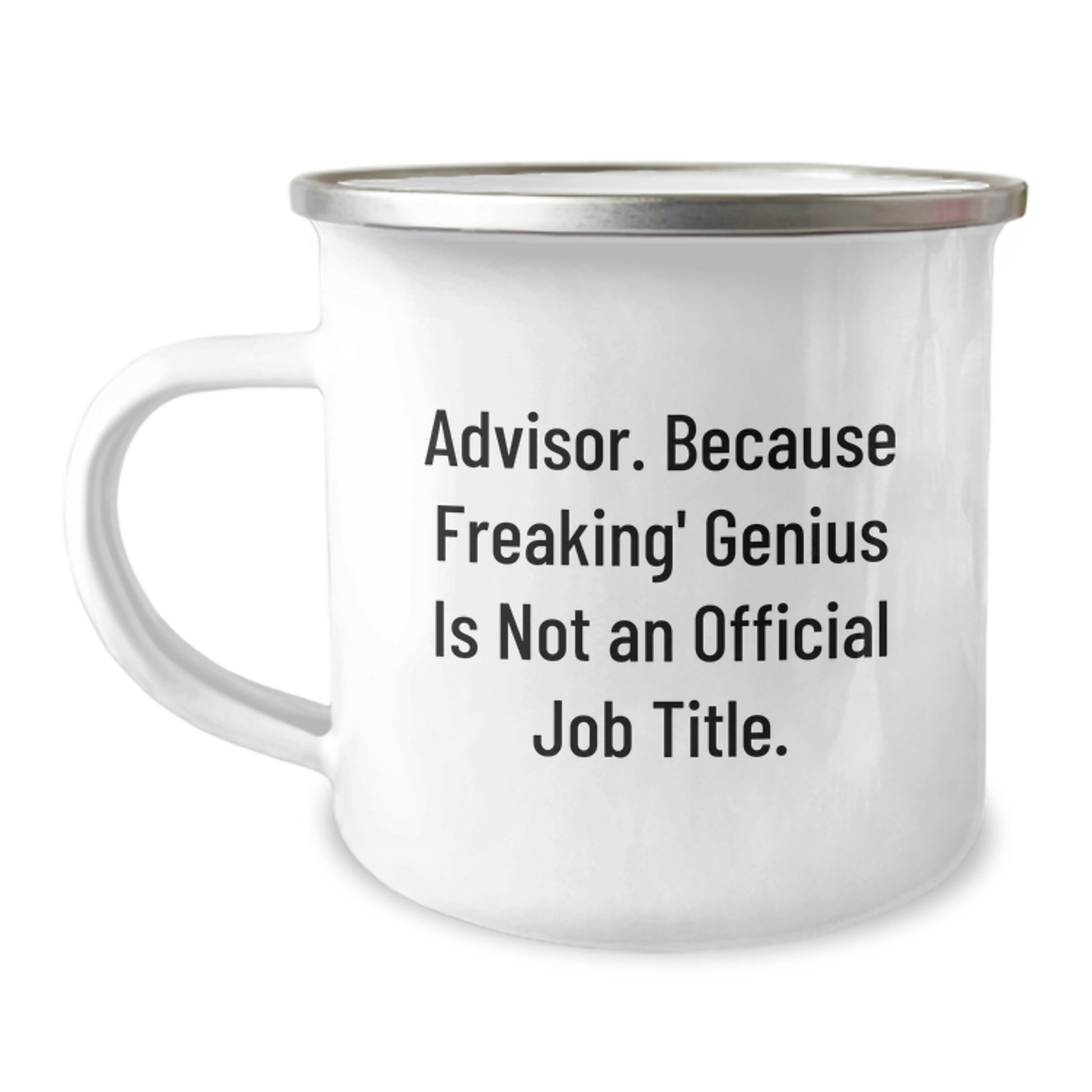 Funny Graduation Gift for Advisors, 'Advisor. Because Freaking' genius Is Not An Official Job Title.' Enamel Camping Mug from Friends - Image 1