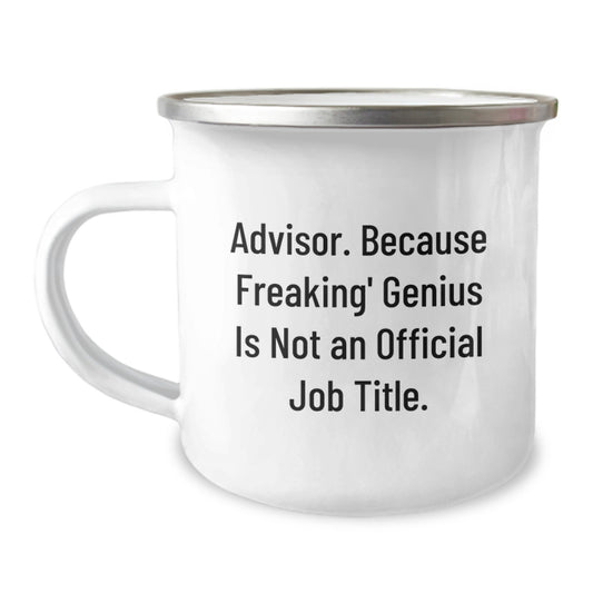 Funny Graduation Gift for Advisors, 'Advisor. Because Freaking' genius Is Not An Official Job Title.' Enamel Camping Mug from Friends - Image 1