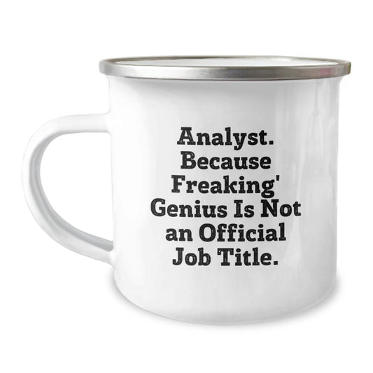 Funny Analyst Gifts, 'Analyst. Because Freaking' genius Is Not An Official Job Title.' Camping Mug for Graduation, Gifts from Friends to Coworkers - Image 1