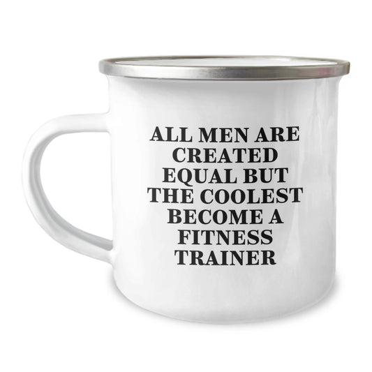 Funny Fitness Trainer Gifts for Men, Camping Mug with Inspirational 'All Men Are Created Equal But The Coolest Become A Fitness Trainer' Quote, Birthday Unique Gifts from Friends, Family - Image 1