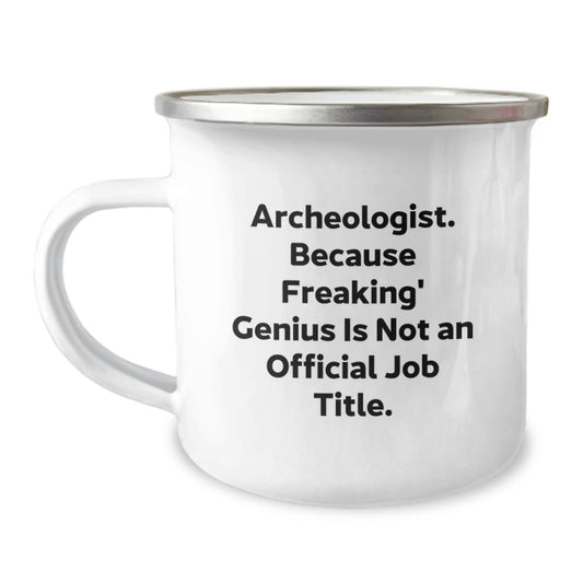 Archeologist Camping Mug, Funny Quote Gifts from Friends for the genius Archeologist, Christmas Unique Gifts for Men - Image 1