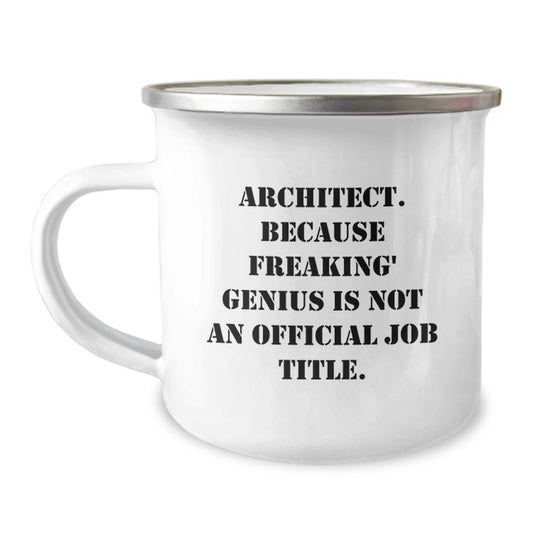 Funny Architect Gifts for Men, Unique Camping Mug with 'Architect. Because Freaking' genius Is Not An Official Job Title.' Quote, Gifts from Family, Friends, or Coworkers - Image 1